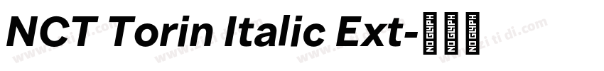 NCT Torin Italic Ext字体转换 NCT Torin Italic Ext字体转换
